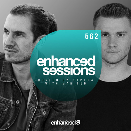 Enhanced Sessions 562 w/ Man Cub - Hosted by Kapera