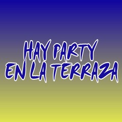 HAY PARTY EN LA TERRAZA - IGNADJ