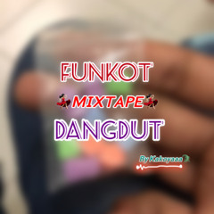 FUNKOT MIXTAPE DANGDUT by Kakoyaaa💃🏻