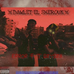 DAWLET EL SHERUOK ERROR FT.QAYSAR