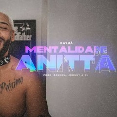 Kayuá - Mentalidade Anitta Freestyle.