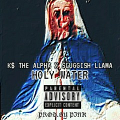 HOLY WATER FT SLUGGISH LLAMA