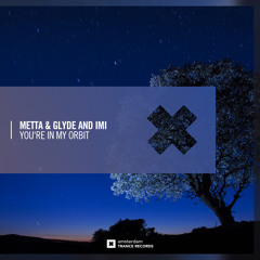 Metta & Glyde & iMi - You're In My Orbit