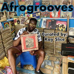 Afrogroove classics playlist curated by Kay Slice