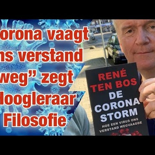 Corona vaagt ons verstand weg, zegt Hoogleraar Filosofie René ten Bos