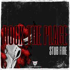 STUB FIRE - Rock The Place