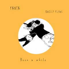 Fanta ft Qwizzy flowz - Been a while