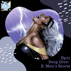 EP72 Deep Dive: X-Men's Storm