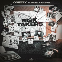 Risk Takers Ogezzy feat Cglizzy and Syko Bob