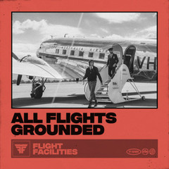 Flight Facilities: All Flights Grounded Playlist
