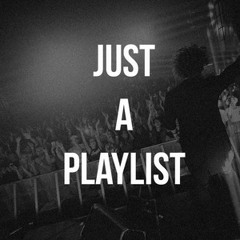 Just A Playlist