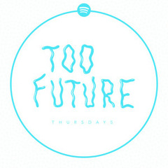 Too Future Thursdays