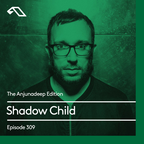 The Anjunadeep Edition 309 with Shadow Child