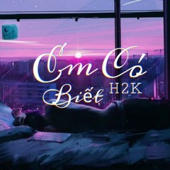 Em có biết - H2K