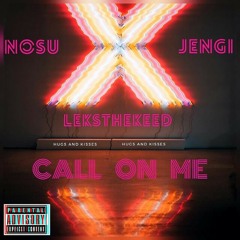 CALL ON ME- NØSU X LEKSTHEKEED X JENGI
