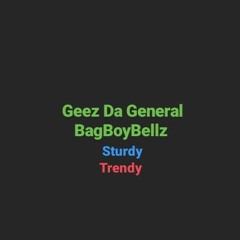 Geez Da General- Trendy- ft BagBoyBellz