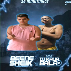 20 MINUTINHOS MUITO RITMADO PAU QUEBRA ( BN SHEIK & DJ KAUA BALA )