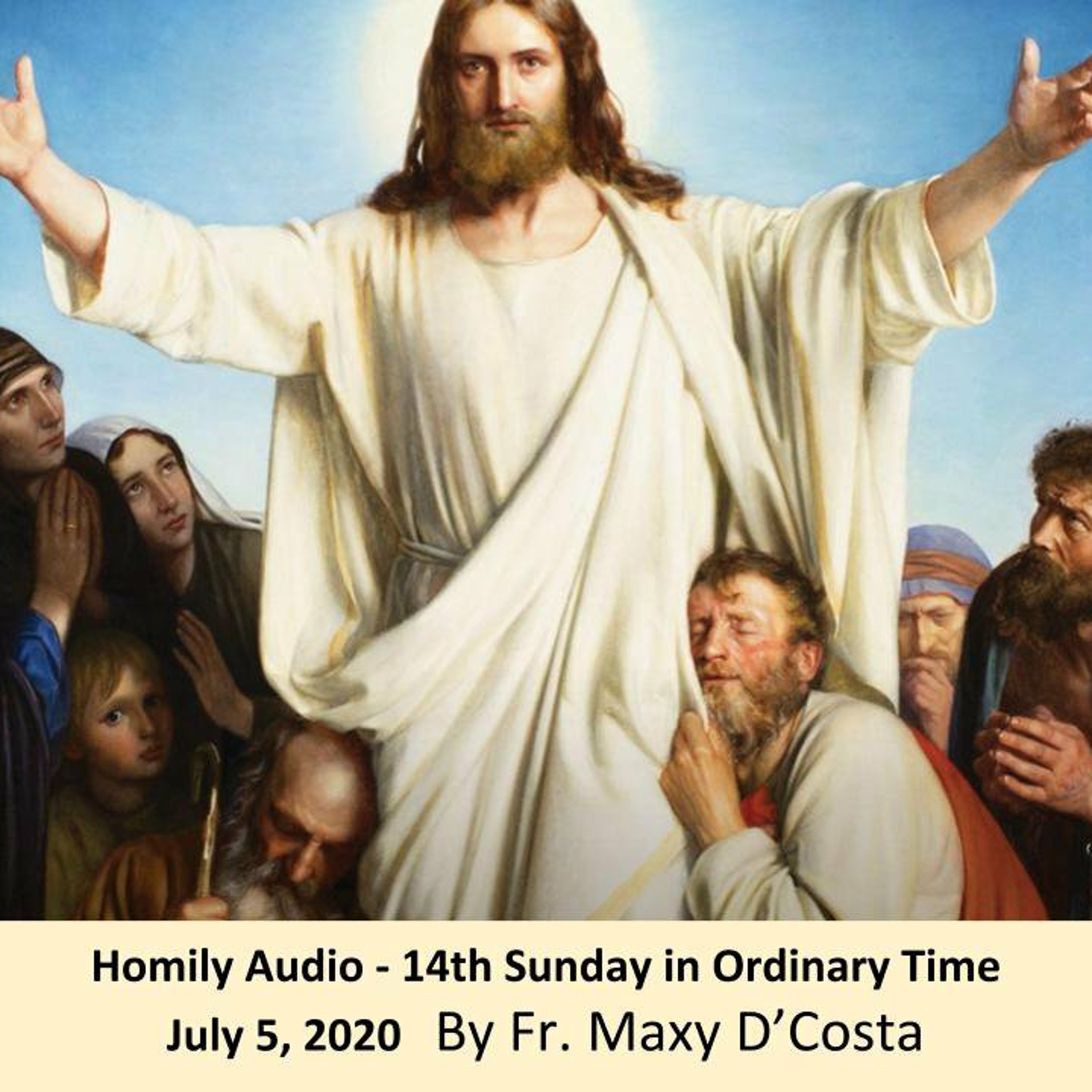 July 5, 2020 - (Homily Audio) 14th Sunday in Ordinary Time - Fr. Maxy D'Costa episode artwork