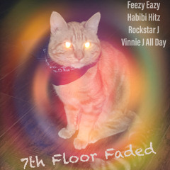 7th Floor Faded (Feezy Eazy x Habibi Hitz x Rockstar J x Vinnie J All Day) [Prod. FeezieProduction]