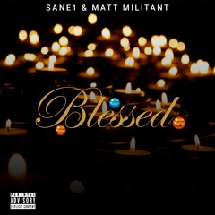 SANE1 x MATT MILITANT- BLESSED (prod Tundra)