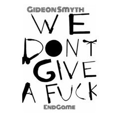 Gideon Smyth,EndGame - We Don't Give A F**K (Audio)