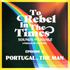 Sounds Of Change - Portugal. The Man