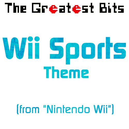 Stream Wii Sports Theme (from Nintendo Wii) by The Greatest Bits | Listen  online for free on SoundCloud