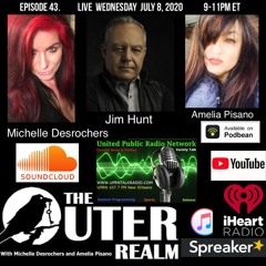 The Outer Realm with Michelle Desrochers and Amelia Pisano Join Michelle and Amelia Wednesday night as they welcome Jim Hunt