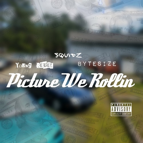 Squidz × Young REBEL x ByteSize - Picture We Rollin