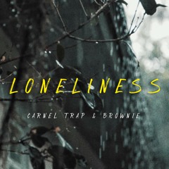 Carnel Trap & Brownie - Loneliness