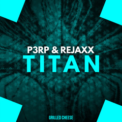 P3RP & Rejaxx - TITAN