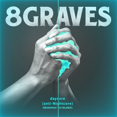 8 graves - Begging to bleed (daycore/Anti-Nightcore)