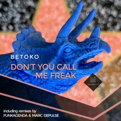 Betoko - Don't You Call Me Freak (Original Mix)
