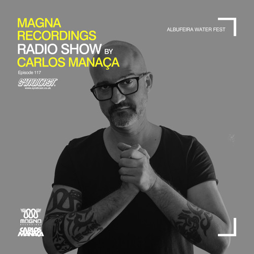 Magna Recordings Radio Show by Carlos Manaça 117 | Albufeira Water Fest [Portugal]