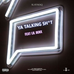 SlaymaQ ft Lil Benx - Ya Talking Sh*t