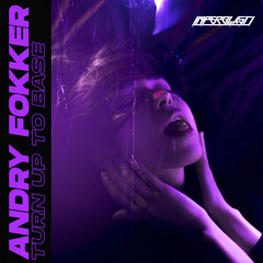 Andry Fokker - Turn up to base (Original Mix) [OUT NOW]