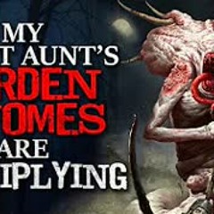 "My Great Aunt's Garden Gnomes are Multiplying" Creepypasta