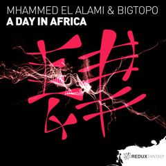 Mhammed El Alami & Bigtopo - A Day In Africa [Out Now]