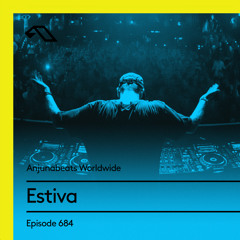 Anjunabeats Worldwide 684 with Estiva
