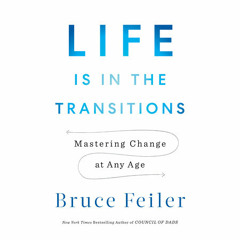 Life Is in the Transitions by Bruce Feiler, read by Bruce Feiler