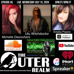 The Outer Realm With Michelle Desrochers and Amelia Pisano Wednesdays guest Utu Witchdoctor