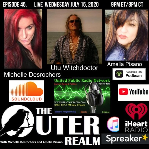 The Outer Realm With Michelle Desrochers and Amelia Pisano Wednesdays guest Utu Witchdoctor