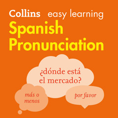 Spanish Pronunciation: How to speak accurate Spanish, By Collins Dictionaries