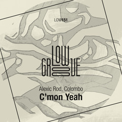 LOW151 : Alexic Rod, Colombo - C'mon Yeah (Original Mix)