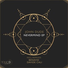 TDR112 || John Dude - Nevermind (Benavid Remix)[Nevermind EP] OUT NOW!!!