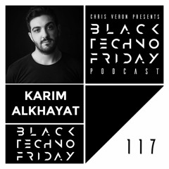 Black TECHNO Friday Podcast #117 by Karim Alkhayat (IAMT/SayWhat?/Phobiq)