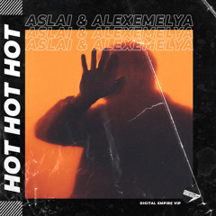 Aslai & ALEXEMELYA - Hot Hot Hot (Original Mix) [OUT NOW]