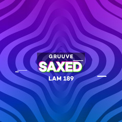 LAM189 : Gruuve - Saxed (Original Mix)