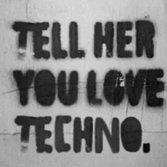 TELL HER ABOUT TECHNO
