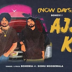 Ajj Kal | Sidhu Moosewala Ft Bohemia ♧